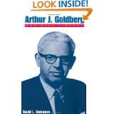 Arthur J. Goldberg New Deal Liberal by David Stebenne (May 30, 1996)