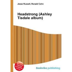  Headstrong (Ashley Tisdale album) Ronald Cohn Jesse 