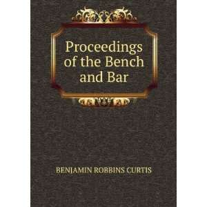  Proceedings of the Bench and Bar BENJAMIN ROBBINS CURTIS Books