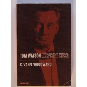   Tom Watson Agrarian Rebel [Paperback] by Woodward, C. Vann Books