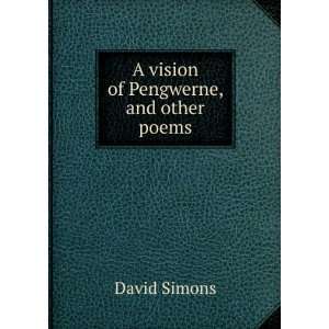    A vision of Pengwerne, and other poems David Simons Books