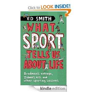 What Sport Tells Us About Life Bradmans Average, Zidanes Kiss and 