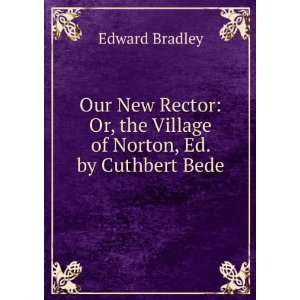   Or, the Village of Norton, Ed. by Cuthbert Bede Edward Bradley Books