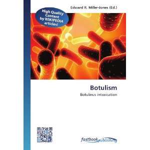   Botulinus intoxication (9786130132095) Edward R. Miller Jones Books