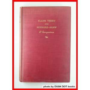 ELLEN TERRY AND BERNARD SHAW A Correspondence