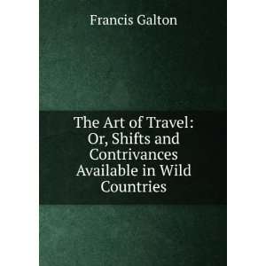  The Art of Travel Francis Galton Books