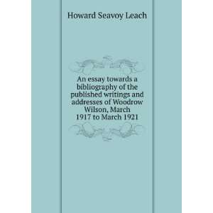   Woodrow Wilson, March 1917 to March 1921 Howard Seavoy Leach Books