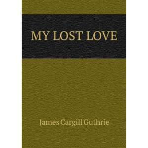  MY LOST LOVE James Cargill Guthrie Books