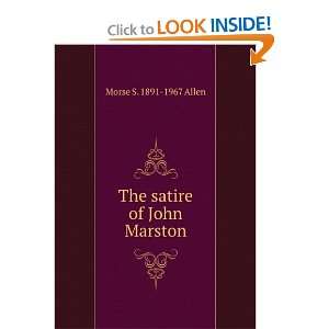  The satire of John Marston Morse S. 1891 1967 Allen 