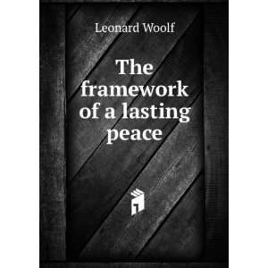 The framework of a lasting peace Leonard Woolf  Books