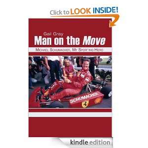 Man on the MoveMichael Schumacher, My Sporting Hero [Kindle Edition]