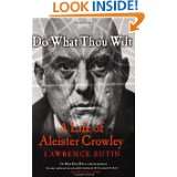Do What Thou Wilt A Life of Aleister Crowley by Lawrence Sutin (Jan 