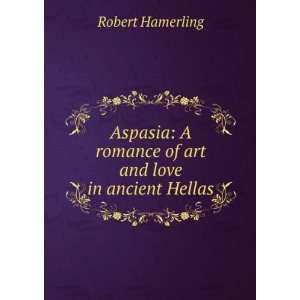   romance of art and love in ancient Hellas Robert Hamerling Books