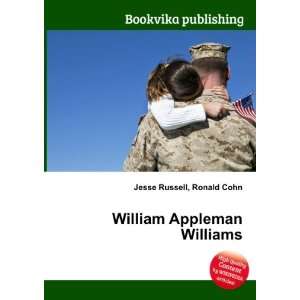    William Appleman Williams Ronald Cohn Jesse Russell Books