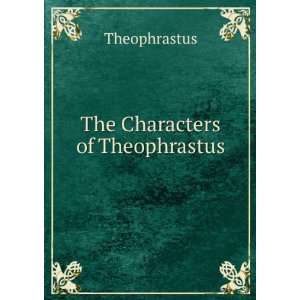  The Characters of Theophrastus Theophrastus Books