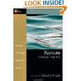 Baptism Three Views by David F. Wright, Sinclair B. Ferguson, Bruce A 