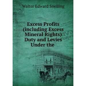  Rights) Duty and Levies Under the . Walter Edward Snelling Books