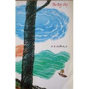   BIG SKY. Introd. by Walter Van Tilburg Clark. A.B. Jr. Guthrie Books