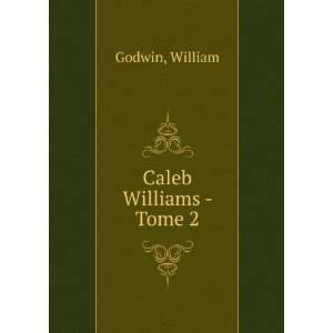  Caleb Williams   Tome 2 William Godwin Books