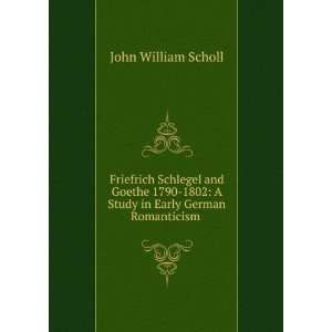   Study in Early German Romanticism . John William Scholl Books