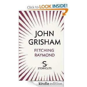 Fetching Raymond (Storycuts) John Grisham  Kindle Store