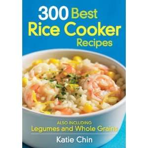  300 Best Rice Cooker Recipes Also Including Legumes and 