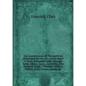   , Greece, Turkey, Italy, France, Spain, etc Francis E. Clark Books